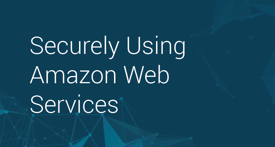 Securely Using Amazon Web Services