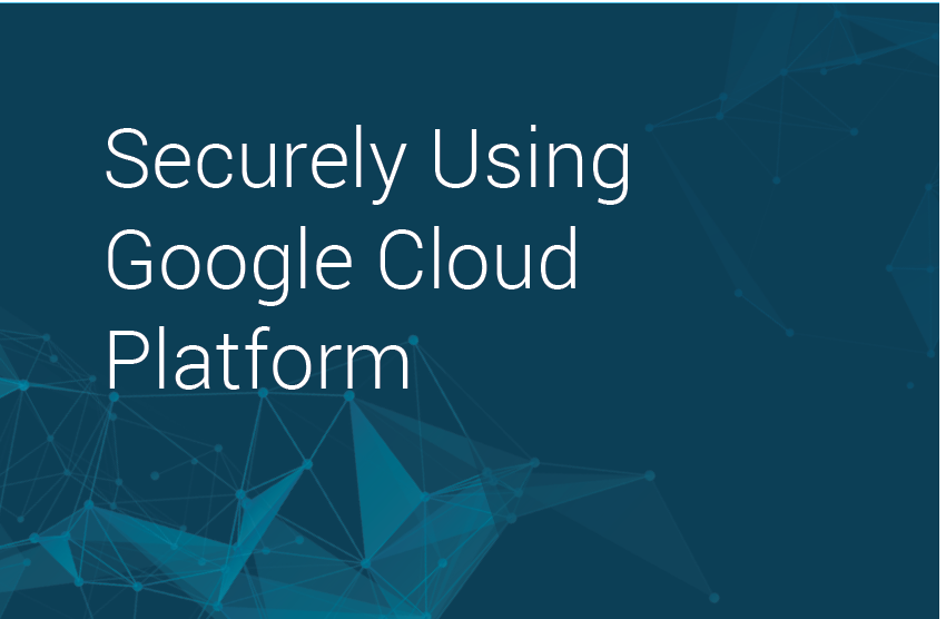 Securely Using Google Cloud Platform