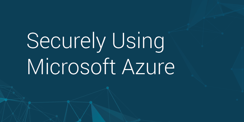 Securely Using Microsoft Azure